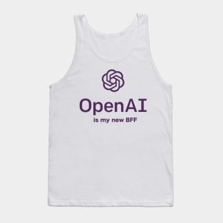 Open AI Is My New BFF - Chatbot Couture - Wear Your Words! Tank Top